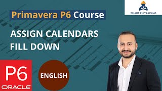11. Assign Calendars and Fill Down in Primavera P6