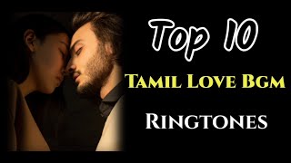 Top 10  Tamil Love Bgm Ringtones  Download Now