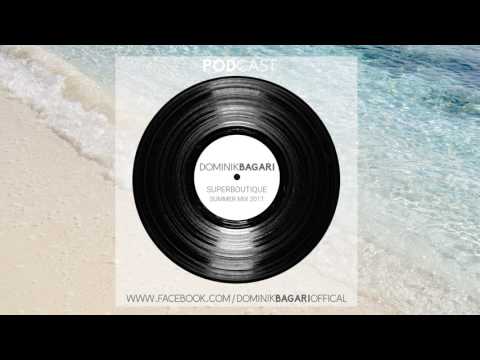 Dominik Bagari - Superboutique 2017 Summer Mix