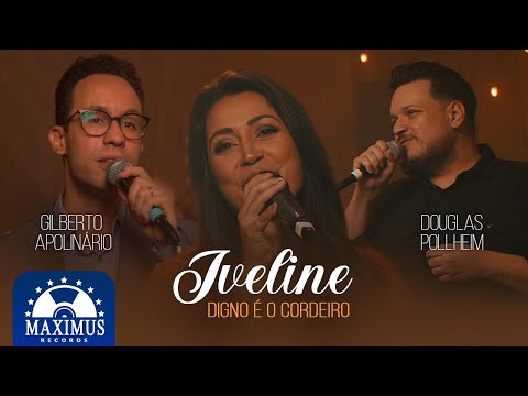 Iveline, Gilberto Apolinário e Douglas Pollheim | Digno é o Cordeiro  | (Vídeo Oficial) |