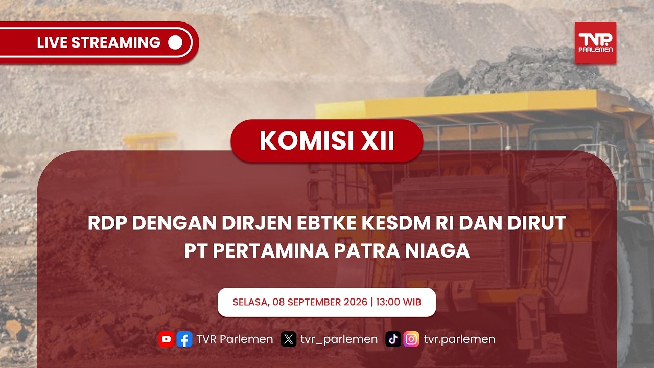 KOMISI XII DPR RI - RDP DENGAN DIRJEN EBTKE KESDM RI DAN DIRUT PT PERTAMINA PATRA NIAGA