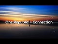 One Republic - Connection (Lyrics) One Republic - Connection (Lyrics)