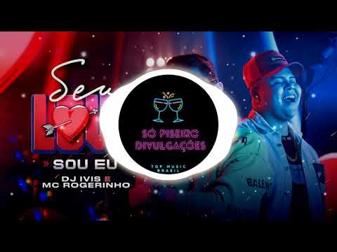 SEU LOVE SOU EU - MC Rogerinho e DJ Ivis