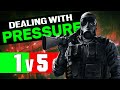 How To Deal With Pressure Like A Pro | Rainbow Six Siege