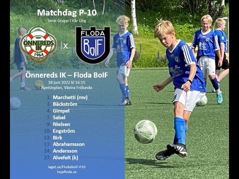 Önnereds IK - Floda BoIF 1 av 3 P-10 Grupp I Vår Göteborg 2022-06-18