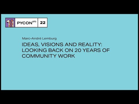 Ideas, Visions and Reality: Looking back on 20 years of community work - Marc-André Lemburg