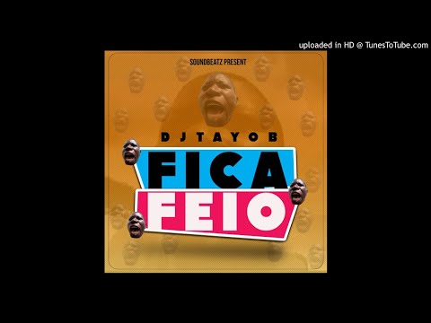 Dj Tayob - Fica Feio (Audio)