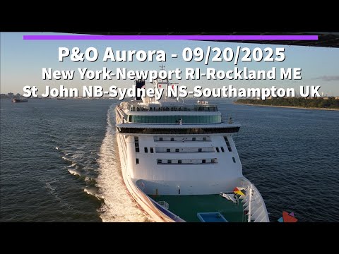 Thumbnail for P&O Cruises Aurora - 09/20/2025 New York-Newport RI-Rockland ME-St John NB-Sydney NS-Southampton UK