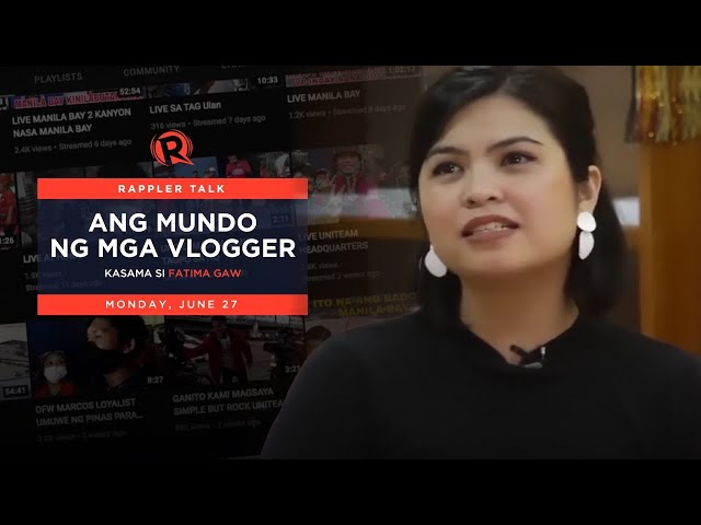 Rappler Talk: Ang mundo ng mga vlogger kasama si Fatima Gaw