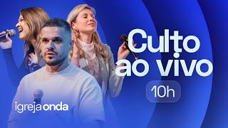 Culto Igreja Onda | 09/08 | 10h (BRT)