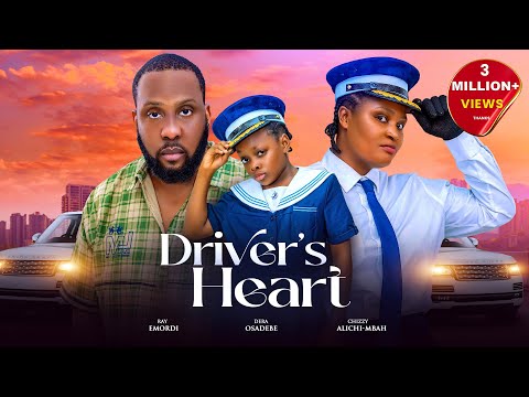 Driver's Heart - Chizzy Alichi Mbah, Ray Emodi, Heavenly Dera Osadebe, 2025 Latest Nigerian Movie