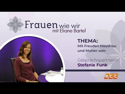 Frauen Wie Wir |  Mit Freuden Hausfrau und Mutter sein | RCC 2020
