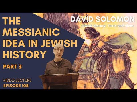 The Messianic Idea in Jewish History #3 - Collected Talks of David Solomon #108