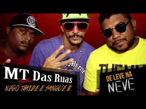 MT. Das Ruas - De leve na neve Part. Nego Thaide e Sangue B.