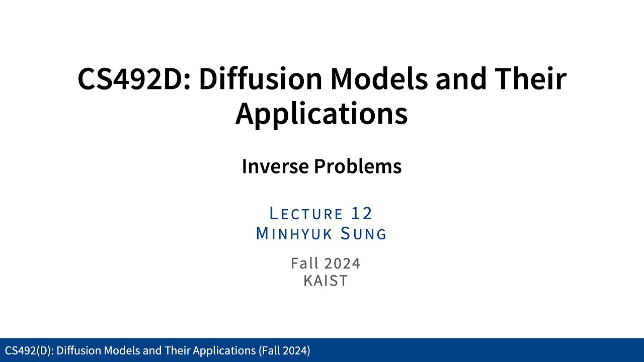Lecture 12: Inverse Problems 1 (KAIST CS492D, Fall 2024)