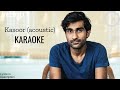 Kasoor (acoustic) KARAOKE | Prateek Kuhad