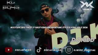 Download lagu MIXXTAPE AKU TAKUT X TAKUT KEHILANGAN TECHNO BETONG STYLE REMIX DJ KIDD VOL 3 2026 mp3