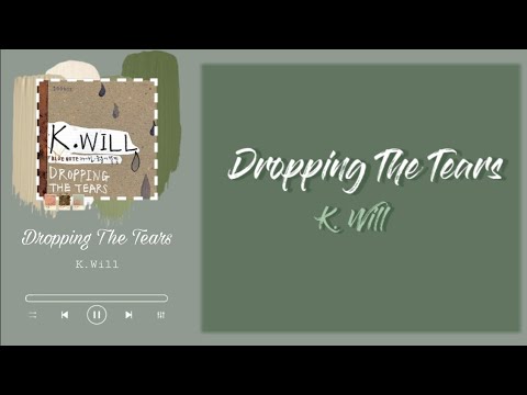Lirik lagu K.Will - Dropping The Tears lyrics Sub Indonesia