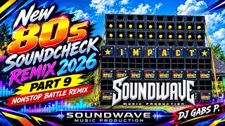 Download lagu NEW 80S SOUNDCHECK REMIX 2026 PART 9 NONSTOP BATTLE REMIX SOUNDWAVE MP DJ GABS P. mp3