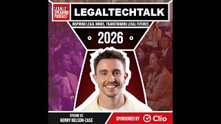 LegalTechTalk 2026: The Future Laywer Isn’t Who You Think It Is - Henry Nelson-Case - E02