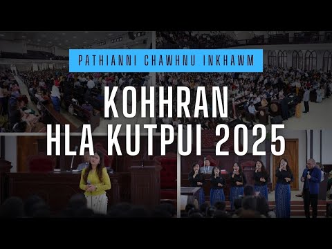 KOHHRAN HLA KUTPUI 2025  | PATHIANNI CHAWHNU |