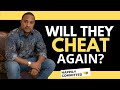 NEVER Take Back a CHEATER Until They Have Proven THIS!