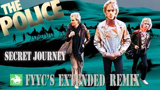 The Police RENEWED - Secret Journey (FYYC&#39;s Extended Remix &amp; Special Video)