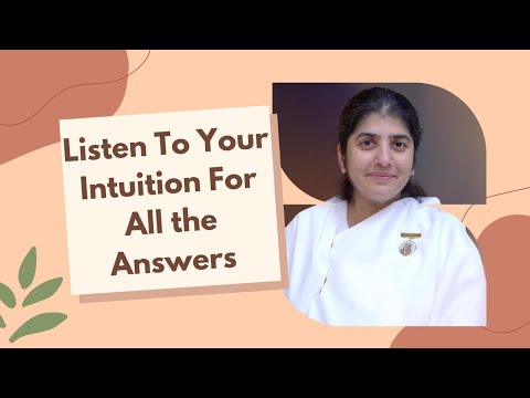 Listen To Your Intuition For All the Answers | BK Shivani