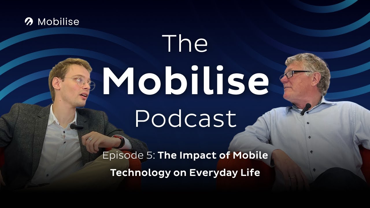 The Mobilise Podcast | Episode 5 - The Impact of Mobile Technology on Everyday Life