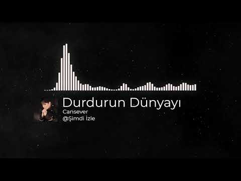 Cansever - Durdurun Dünyayı