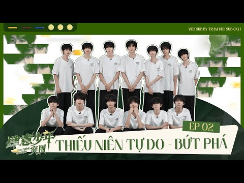 [VIETSUB] [TF GIA TỘC F4] THIẾU NIÊN TỰ DO - BỨT PHÁ | EP 02