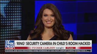 Fox News Channel Tucker Carlson Tonight: Ring Camera Hacked