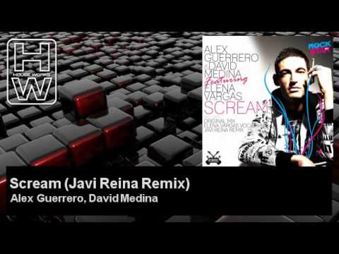 Alex Guerrero, David Medina - Scream - Javi Reina Remix - feat. Elena Vargas - HouseWorks