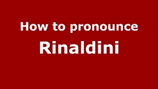How to pronounce Rinaldini