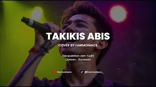 Download lagu TAKIKIS ABIS - COVER BY HARMONIACS mp3