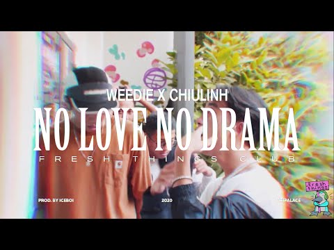 WEEDIE X Chiulinh - No Love No Drama (Dir. by @ImTyLivingston)