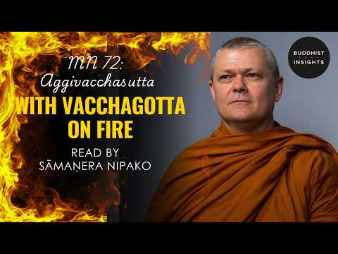 MN 72 - Aggivacchasutta | With Vacchagotta on Fire - Bhante Sujato Translation
