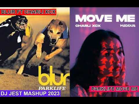 pop....BLUR FT CHARLI XCX PARKLIFE MOVE ME DJ JEST MASHUP 2023