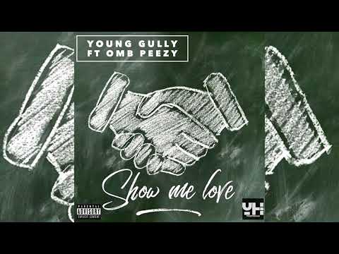 Young Gully x OMB Peezy - Show Me Love (p. Jae Mastermind)