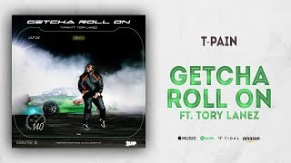 T-Pain - Getcha Roll On Ft. Tory Lanez (1UP)