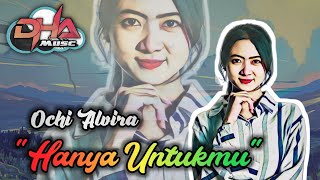 Download lagu HANYA UNTUKMU - OCHI ALVIRA ( berulang ulang kali ) musik lirik || DHA musc mp3