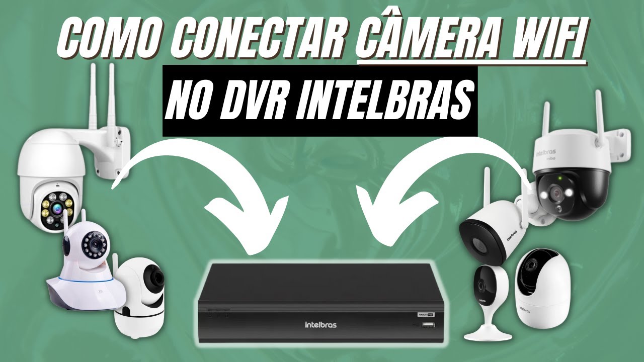 COMO CONECTAR CAMERA WIFI NO DVR INTELBRAS