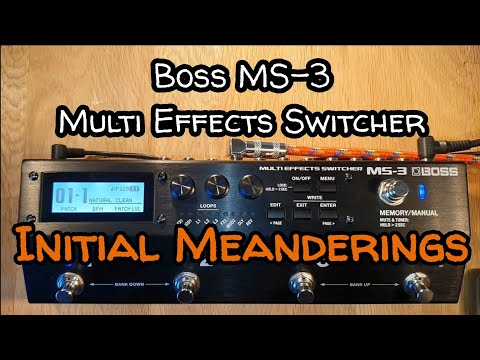 Boss MS-3 Multi Effects Switcher: initial meanderings