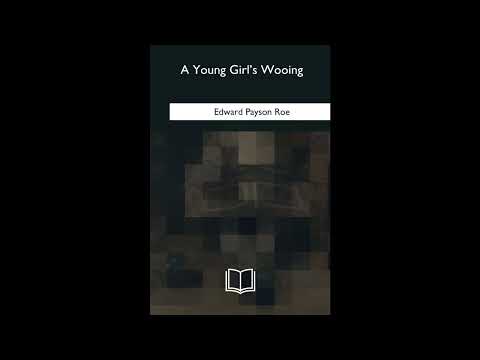 A Young Girl's Wooing by Edward Payson Roe — free full audiobook