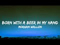 Morgan Wallen - Born With A Beer In My Hand (Lyrics)