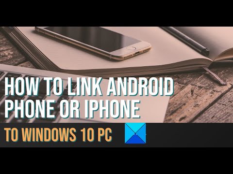 How to link Android phone or iPhone to Windows 10 PC