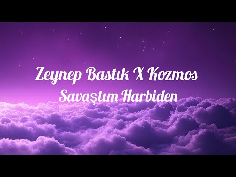 Zeynep Bastık X Kozmos - Savaştım Harbiden (Lyrics Video)