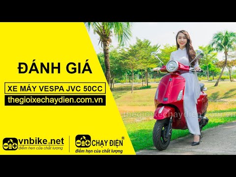 ĐÁNH GIÁ XE MÁY VESPA JVC 50CC
