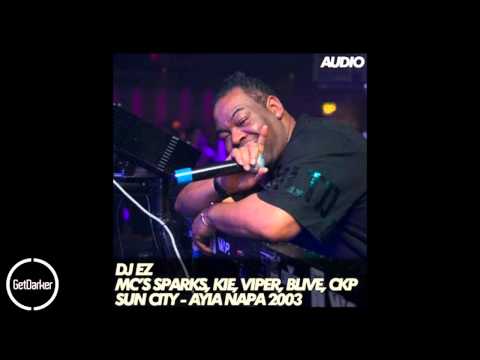 DJ EZ - MC's Sparks & Kie, Viper, B-Live, CKP, K2 Family - Sun City - Ayia Napa 2003