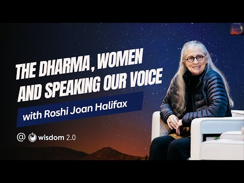"The Dharma, Women and Speaking Our Voice" with Roshi Joan Halifax